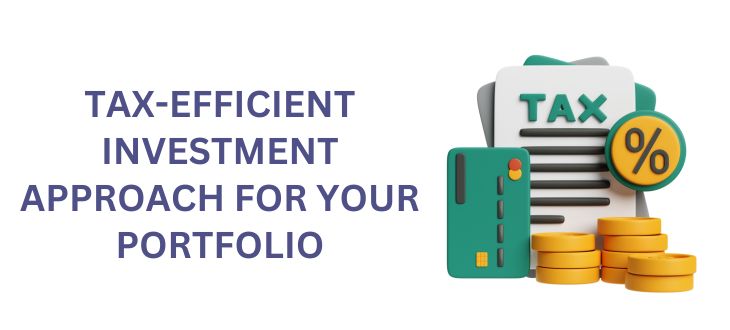 Tax-Efficient Investment Approach For Your Portfolio